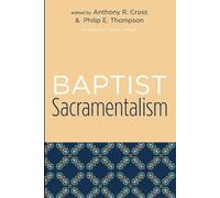 Baptist Sacramentalism (Tascabile) Studies in Baptist History and Thought