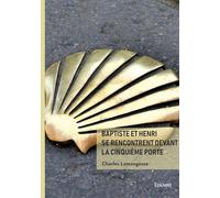 Baptiste et Henri se rencontrent devant la cinquième porte