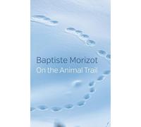 Baptiste Morizot On the Animal Trail (Tascabile)