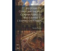 Baptistin Poujo Histoire De Constantinople Comprenant Le Bas- (Copertina rigida)