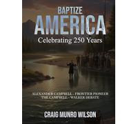 BAPTIZE AMERICA: CELEBRATING 250 YEARS