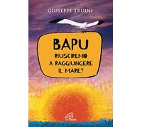 Bapu. Riusciremo a raggiungere il mare?