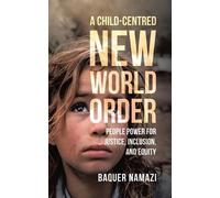 Baquer Namazi A Child-Centred New World Order (Tascabile)