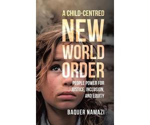 Baquer Namazi A Child-Centred New World Order (Tascabile)