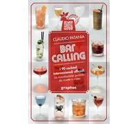 Bar Calling. I 90 cocktail internazionali ufficiali. La miscelazione guidata da ricette e video