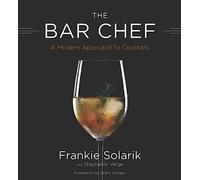 Bar Chef: A Modern Approach to Cocktails