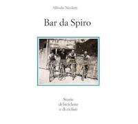 Bar da Spiro. Storie di biciclette e di ciclisti
