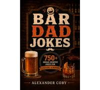Bar Dad Jokes: 750+ Groan-Worthy Jokes for Last Call & Beyond