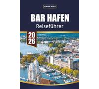 BAR HAFEN REISEFÜHRER 2026: Ihr unverzichtbarer Begleiter für Küstenabenteuer im Acadia-Nationalpark, malerische Wanderungen, Walbeobachtungen und authentische Erlebnisse in Maine