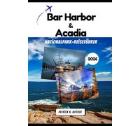 Bar Harbor & Acadia Nationalpark-Reiseführer 2026: Entdecken Sie das Kronjuwel Neuenglands - Lokale Informationen für Ihr Acadia-Abenteuer