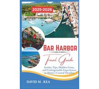 Bar Harbor Travel Guide 2025-2026: Insider Tips, Hidden Gems, and Unforgettable Experiences in Maine’s Coastal Paradise