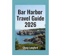 BAR HARBOR TRAVEL GUIDE 2026: Discover Bar Harbor: A Picture-Packed Journey Through Maine’s Coastal Paradise