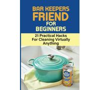 Bar Keepers Friend For Beginners: 21 Practical Hacks For Cleaning Virtually Anything: Oven Cleaning With Bar Keepers Friend