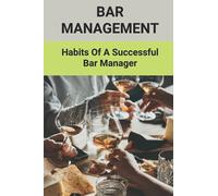 Bar Management: Habits Of A Successful Bar Manager: Bar Improvement Ideas