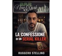 Bar New York - La Confessione di un Serial Killer: (Thriller Psicologico) Una storia su ciò che accade quando la giustizia smette di funzionare.