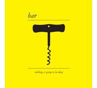 Bar - Nothing Is Going to Be Okay (+
