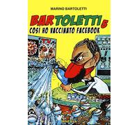 Bar Toletti 5. Così ho vaccinato Facebook