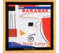 Barabas, Tom - It's A New Life!