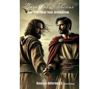 Barabbas & Tiberius - Der Verräter von Jerusalem (Band 9/10): Ein historischer Roman über den Kampf um Freiheit und das Vermächtnis des Widerstands | 44-70 n. Chr.