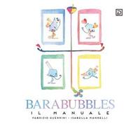 Barabubbles. Il manuale