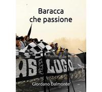 Baracca che passione: Un secolo di calcio a Lugo (1909-2007)
