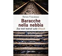 Baracche nella nebbia. Due testi teatrali sulla Shoah
