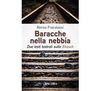 Baracche nella nebbia. Due testi teatrali sulla Shoah