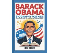 BARACK OBAMA BIOGRAPHY FOR KIDS: How A Boy With Big Dreams Became President