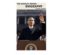 BARACK OBAMA: THE LIFE AND LEGACY OF BARACK OBAMA