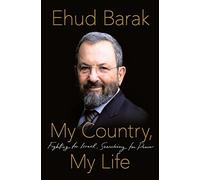 Barak ehud: Fighting for Israel, Searching for Peace