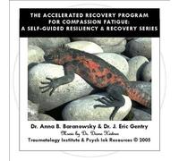 Baranowsky, Anna B. Dr. & Dr. J. Eric Gentry - Compassion Fatigue Resiliency & Recovery: The Arp (2 CD)