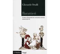 Barattieri. Il gioco d'azzardo fra economia ed etica. Secoli XIII-XV