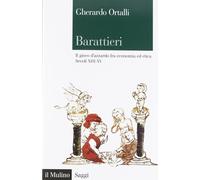 Barattieri. Il gioco d'azzardo fra economia ed etica. Secoli XIII-XV [Paperback]