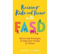 Barb Clark Raising Kids and Teens with FASD (Tascabile) (PRESALE 21/10/2025)