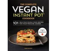 Barb Musick The Complete Vegan Instant Pot Cookbook (Tascabile)