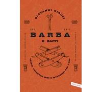 Barba e baffi. Storie, leggende, miti e istruzioni per l'uso