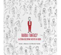 Barba fantasy. La storia dell'omino vestito di rosso. Ediz. illustrata