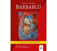 Barbablù. Una fiaba per salvarsi dalla violenza di (ogni) genere e scoprire e in