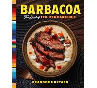 Barbacoa: The Heart of Tex-Mex Barbecue (Edizione Inglese)