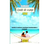 Barbade Guide de voyage 2026: Activités et aventures romantiques incontournables à la Barbade