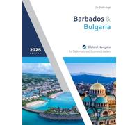 Barbados & Bulgaria: Bilateral Navigator for Diplomats and Business Leaders, 2025 edition