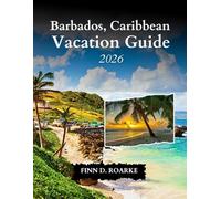 Barbados, Caribbean Vacation Guide 2026: Your Ultimate Travel Guide to Explore, Relax, and Discover the Caribbean Gems