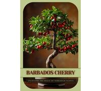 Barbados Cherry: Ultimate Starter’s Guide to Bonsai Tree