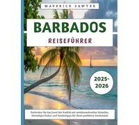 Barbados Reiseführer 2025-2026: Entdecken Sie das Juwel der Karibik mit atemberaubenden Stränden, lebendiger Kultur und Insidertipps für Ihren perfekten Inselurlaub