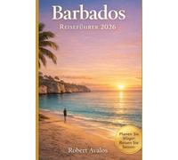 Barbados Reiseführer 2026: Ein saisonaler Sonnenurlaub mit Küstenhighlights, Unterkunftstipps, durchdachten Reiserouten und wichtigen Planungshinweisen