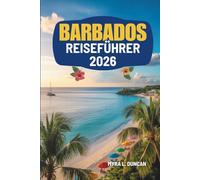 BARBADOS REISEFÜHRER 2026: Entdecken Sie die üppigen Landschaften und das reiche Erbe der Karibik