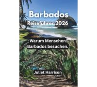 Barbados Reiseführer 2026: Warum Menschen Barbados besuchen.
