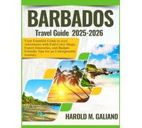 BARBADOS TRAVEL GUIDE 2025-2026: Your Essential Guide to cool Adventures with Full-Color Maps, Expert Itineraries, and Budget-Friendly Tips for an Unforgettable Journey.
