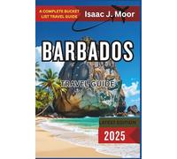 Barbados Travel Guide 2025: Beaches, Rum Culture, Local Life & Caribbean Adventures