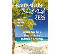 BARBADOS TRAVEL GUIDE 2025: Expert Tips for a Memorable and Sustainable Journey